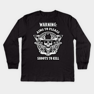 Warning! Aims to Please But Shoots To Kill Kids Long Sleeve T-Shirt